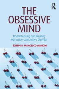 The Obsessive Mind  Understanding and Treating Obsessive-Compulsive Disorder, 1st Edition