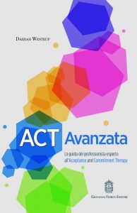 ACT Avanzata. La guida del professionista esperto all’Acceptance and Commitment Therapy