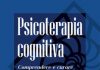 Psicoterapia cognitiva. Comprendere e curare i disturbi mentali