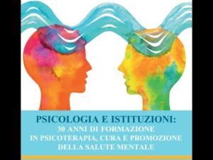 Psicologia e Istituzioni – 30 anni di Formazione in Psicoterapia, Cura e Promozione della Salute Mentale