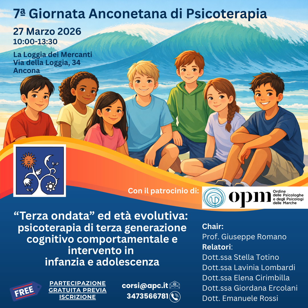 7ª Giornata Anconetana di Psicoterapia - “Terza ondata” ed età evolutiva: psicoterapia cognitivo comportamentale di terza generazione e intervento in infanzia e adolescenza