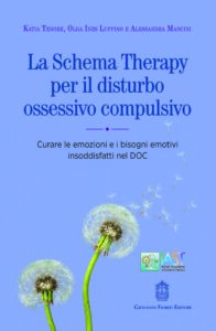 La Schema Therapy per il disturbo ossessivo compulsivo. Curare le emozioni e i bisogni emotivi insoddisfatti nel DOC